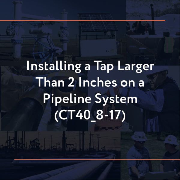Picture of CT40_8-17: Installing a Tap Larger than 2 Inches on a Pipeline